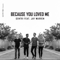 Because You Loved Me (feat. Jay Warren) - Single - GENTRI