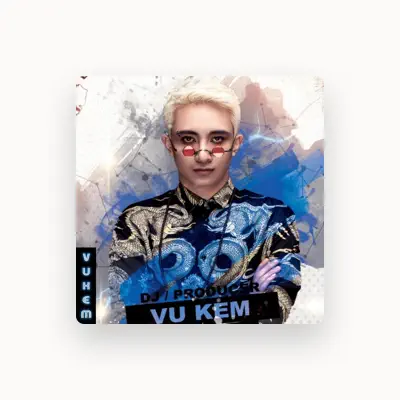 Listen to Vũ Kem, watch music videos, read bio, see tour dates & more!