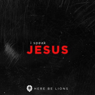 Here Be Lions I Speak Jesus