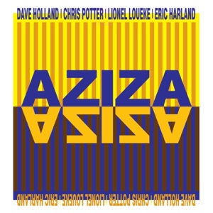 AZIZA (feat. Dave Holland, Chris Potter, Lionel Loueke, Eric Harland)