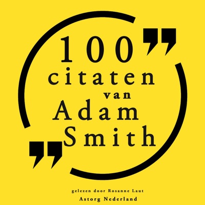 100 citaten van Adam Smith: Collectie 100 Citaten van