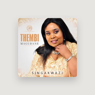 Listen to THEMBI MAGUBANE, watch music videos, read bio, see tour dates & more!