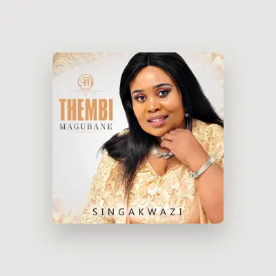 Listen to THEMBI MAGUBANE, watch music videos, read bio, see tour dates & more!