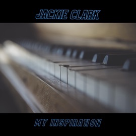 My Inspiration (feat. Donald Hayes, Lil John Roberts & Steve Bethany) Jackie Clark