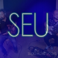 Seu (feat. Ivo Dias) - Single - Serginho Mota
