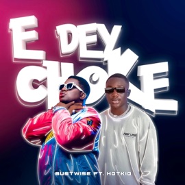E Dey Choke (feat. Hotkid) Bustwize