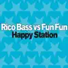 Rico Bass vs. Fun Fun - Happy Station (Screen Cut)