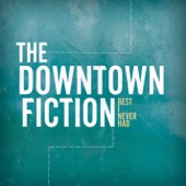 The Downtown Fiction - I Just Wanna Run
