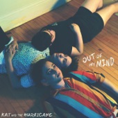 Kat and the Hurricane - Out of My Mind