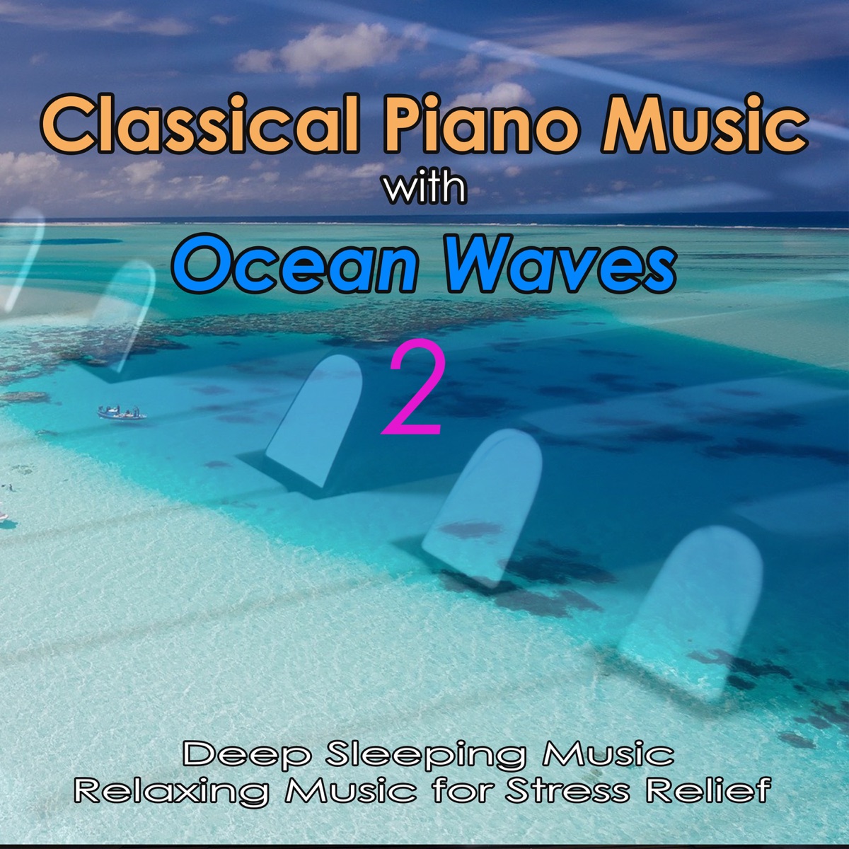 Classical Piano Music with Ocean Waves 2: Deep Sleeping Music, Relaxing  Music for Stress Relief - Album by Piano Music DEA Channel, Classical Music  DEA Channel & Relaxing Classical Music Academy - Apple Music