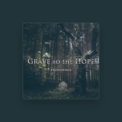 Listen to Grave to the Hope, watch music videos, read bio, see tour dates & more!