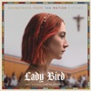 Lady Bird - Soundtrack from the Motion Picture, 2018