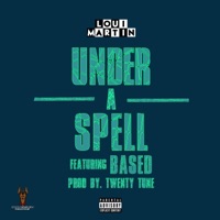 Under a Spell (feat. Based) - Single - LOUI MARTIN