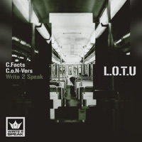 L.O.T.U (feat. C.Facts & C.O.N-Vers) - Single - Write 2 Speak