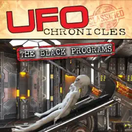 UFO Chronicles: The Black Programs (Original Recording)