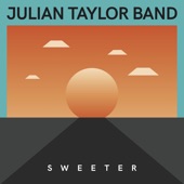 Julian Taylor Band - Sweeter