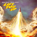 Zeds Dead & Delta Heavy - Lift You Up