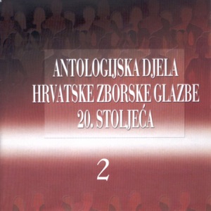 Antologijska Djela Hrvatske Zborske Glazbe 20. Stoljeća 2.