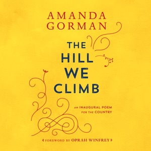 The Hill We Climb: An Inaugural Poem for the Country (Unabridged)