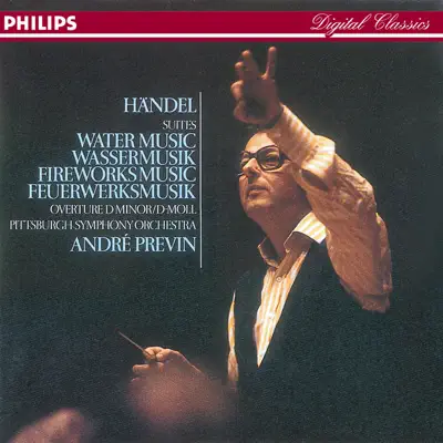 Handel: Water Music, Royal Fireworks Music & Overture in D Minor - André Previn Handel: Water Music, Royal Fireworks Music & Overture in D Minor - André Previn
