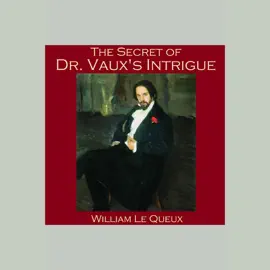The Secret of Dr. Vaux's Intrigue