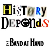 The Band at Hand - History Depends