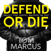 Defend or Die - Tom Marcus