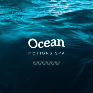 Ocean Motions Spa - Total Tranquility, Mellow Sounds for Your Relaxation Session: Calm Waters, Healing Sea Waves