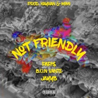NOT FRIENDLY (feat. Pari$, B.O.N Vante & Jayyb) - Single - 237 Radio