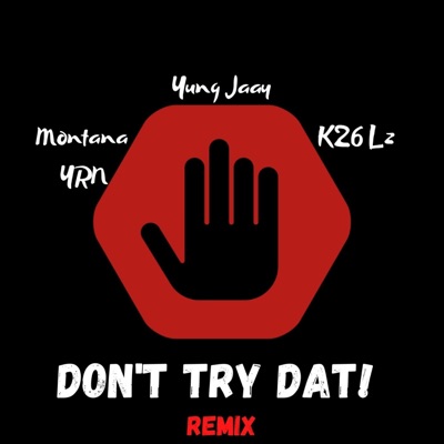Don't Try Dat (feat. Montana YRN & K26 Lz) [Remix] - Single