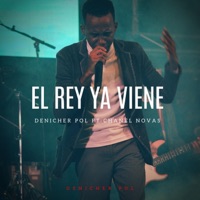 El Rey Ya Viene (feat. Chanel Nova) - Single - Denicher Pol