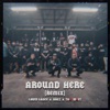 Around Here (feat. Nokz78 & Th4 W3st) [Remix] - Single