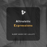 Altruistic Expressions - Sleep Music by Lullify & Music to Relax in Free Time