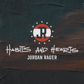 Habits and Hearts - EP - Jordan Rager
