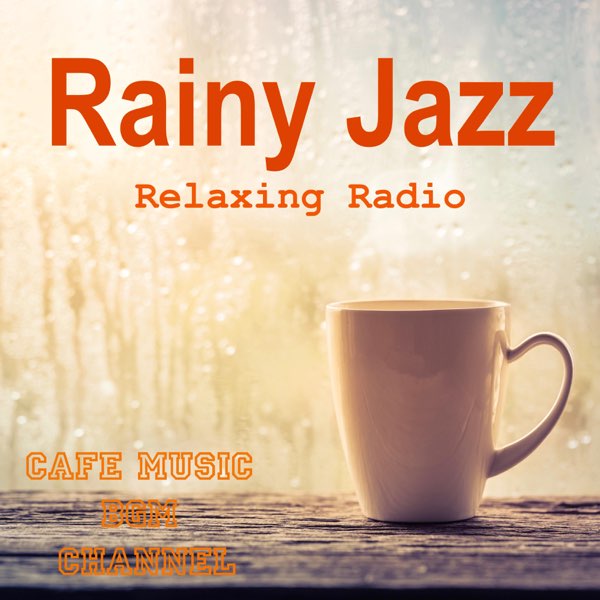 Rainy Jazz ~Relaxing Jazz Radio~ by Cafe Music BGM Channel on Apple Music