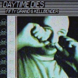 Daytime Dies Fifty Grand & Kellbender