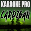 Cardigan (Originally Performed by Taylor Swift) [Karaoke Version] - Karaoke Pro