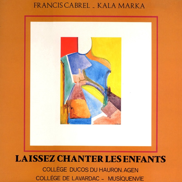 Laissez Chanter Les Enfants (feat. Francis Cabrel) - Kala Marka
