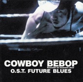 Cowboy Bebop: Knockin' on Heaven's Door - O.S.T Future Blues artwork