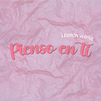 Pienso en ti - Single - Lebron Wayne