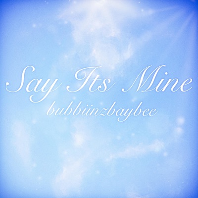 Say It's Mine - Single