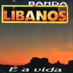 E a Vida - Banda Líbanos