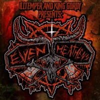 Even Heathens - Illtemper & King Gordy
