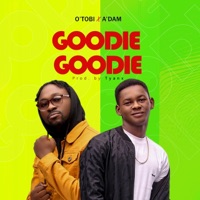 Goodie Goodie (feat. A'dam) - Single - O'Tobi