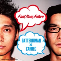 Past, Now, Future - GATTSUKIMAN & CARREC
