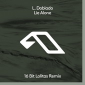 L. Doblado - Lie Alone (16 Bit Lolitas Remix)