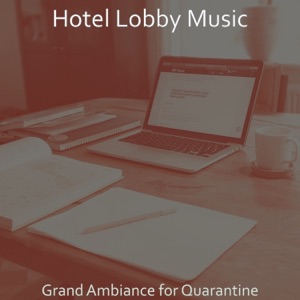 Grand Ambiance for Quarantine