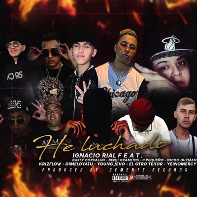 He Luchado (feat. ignaciorial, Dimeloyatu, Yeinomercy, Basty Corvalan, Nicko Guzman, Young Jevo, Benji Gramitos, EL Otro Tekor & C.Pequeño) - Single