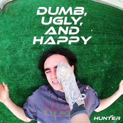 Dumb, Ugly, And Happy