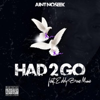 Had 2 Go (feat. Eddy Bose Music) - Single - AintNoSeek